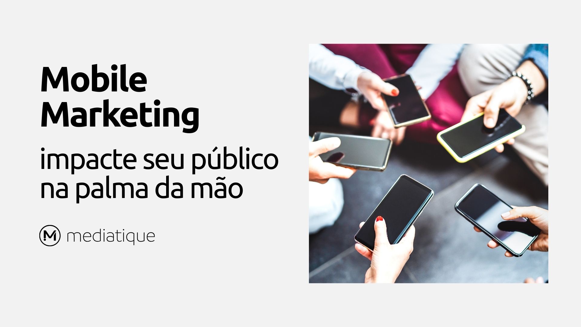Mobile Marketing: impacte seu público na palma da mão